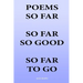 Poems So Far So Far So Good So Far To Go