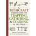 The Bushcraft Field Guide to Trapping, Gathering, and Cooking in the Wild