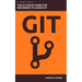 Git: The Ultimate Guide for Beginners: Learn Git Version Control