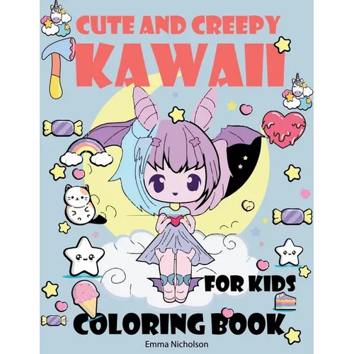 Cute and Creepy Kawaii Coloring Book for Kids: Creep Kawaii Dark Coloring Book Cute and Creepy Pastel Goth, Boys and Girls, Food Kawaii Colouring Book