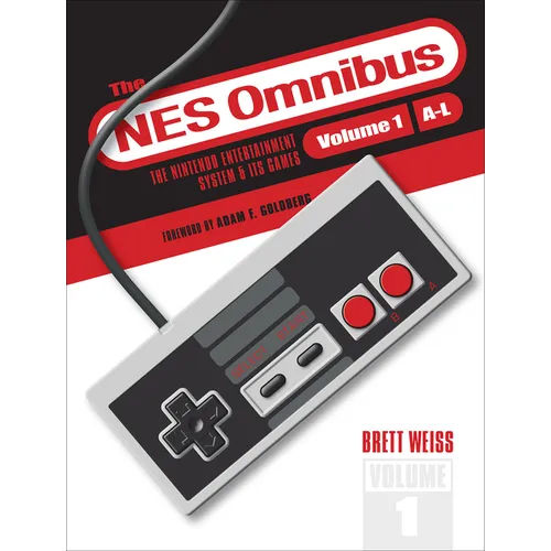 The NES Omnibus: The Nintendo Entertainment System and Its Games, Volume 1 (A-L)