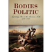 Bodies Politic: Negotiating Race in the American North, 1730-1830