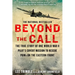 Beyond the Call: The True Story of One World War II Pilot's Covert Mission to Rescue POWs on the Eastern Front