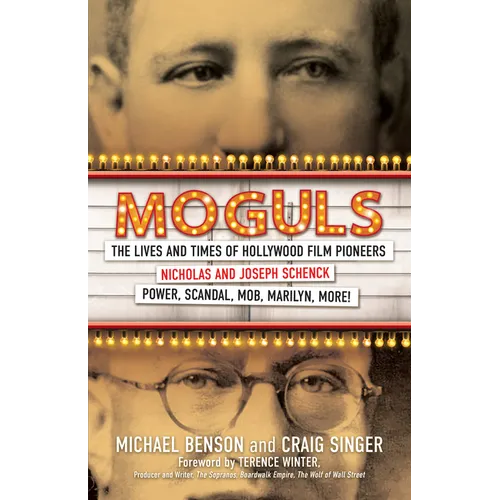 Moguls: The Lives and Times of Hollywood Film Pioneers Nicholas and Joseph Schenck - Hardcover