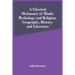 A Classical Dictionary Of Hindu Mythology And Religion, Geography, History, And Literature