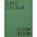 Café Cecilia Cookbook