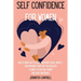 Self Confidence for Women: How to Build Self-Esteem, Overcome Social Anxiety, And Empower Your Life for Success! A Guide to Stop Self-Doubt and Gain C