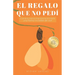 El regalo que no pedí: Cuando la vivencia más dolorosa te enseña una forma increíble de vivir