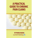 A Practical Guide to Chronic Pain Claims