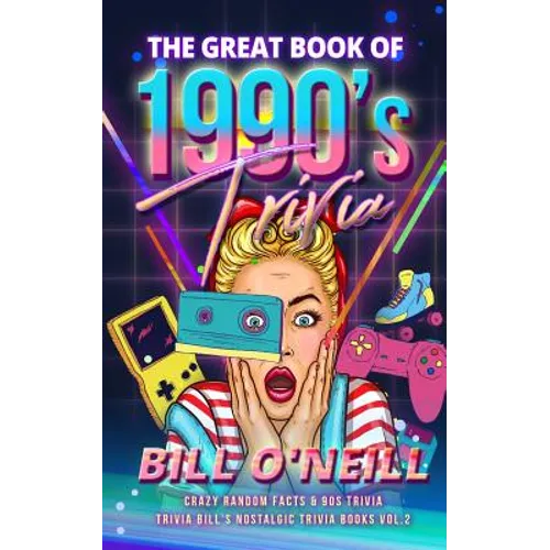 The Great Book of 1990s Trivia: Crazy Random Facts & 90s Trivia