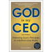 God Is My CEO: Following God's Principles in a Bottom-Line World
