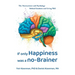 If Only Happiness Was a No-Brainer: The Neuroscience and Psychology Behind Emotions and Living Well