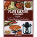 Plant Paradox Slow Cooker Cookbook: Top 2018 Healthy and Easy Lectin Free Recipes to Help Reduce Inflammation, Prevent Disease and Lose Weight