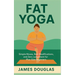 Fat Yoga: Simple Moves, Real Modifications, and Zero Judgment for Plus-Size Beginners