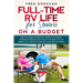 Full-Time RV Life for Seniors on a Budget: How to Choose the right RV, Travel the Country, Experience Freedom, Enjoy Life on the Road, Stay on Budget,