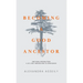 Becoming a Good Ancestor: Emotional Wisdom from a Life Lived Through War to Forgiveness