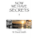 Now We Have Secrets