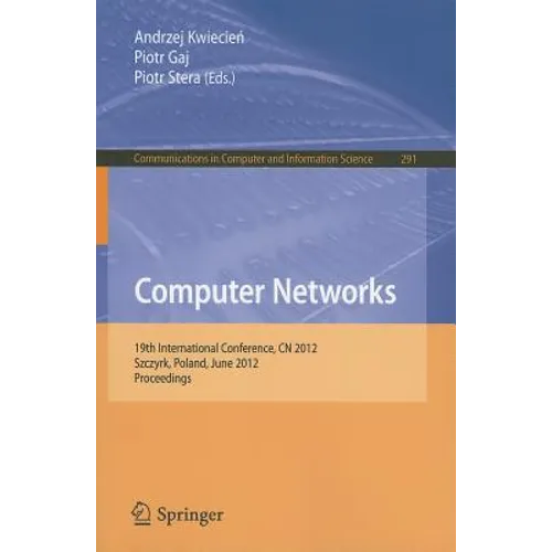 Computer Networks: 19th International Conference, CN 2012, Szczyrk, Poland, June 19-23, 2012. Proceedings