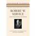 Robert W. Service: Selected Poetry and Prose