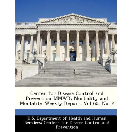 Center for Disease Control and Prevention Mmwr: Morbidity and Mortality Weekly Report: Vol 60, No. 2