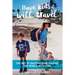 Have kids, will travel: The Art of Backpacking Around the World with Kids