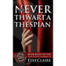 Never Thwart a Thespian