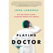 PLAYING DOCTOR - Part One: Medical School: Stumbling through with amnesia