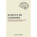 Always Be Learning: The Pursuit of Knowledge in a World That Has Forgotten Its Power