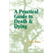 A Practical Guide to Death and Dying