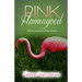Pink Flamingoed