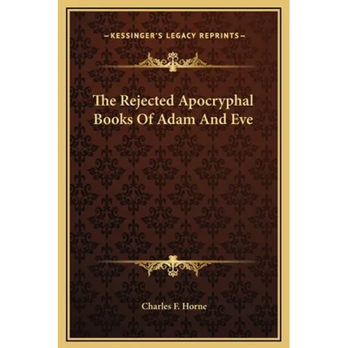 The Rejected Apocryphal Books Of Adam And Eve