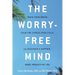 The Worry-Free Mind: Train Your Brain, Calm the Stress Spin Cycle, and Discover a Happier, More Productive You