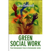 Green Social Work: From Environmental Crises to Environmental Justice