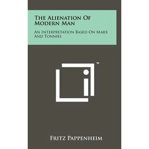 The Alienation Of Modern Man: An Interpretation Based On Marx And Tonnies