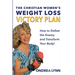 The Christian Women's Weight Loss Victory Plan: How To Defeat The Enemy And Transform Your Body