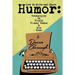 How to Write and Share Humor: Techniques to Tickle Funny Bones and Win Fans
