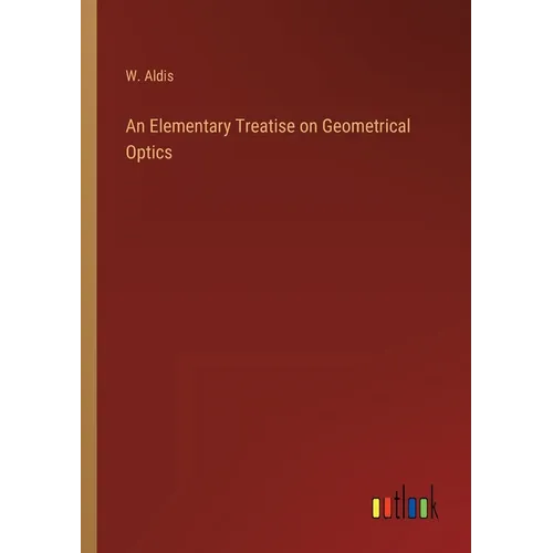 An Elementary Treatise on Geometrical Optics