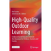 High-Quality Outdoor Learning: Evidence-Based Education Outside the Classroom for Children, Teachers and Society