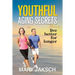 Youthful Aging Secrets: Live Better for Longer