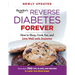 Reverse Diabetes Forever: How to Shop, Cook, Eat and Live Well with Diabetes