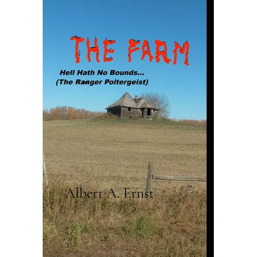 THE FARM... Hell Hath No Bounds (The Ranger Poltergeist)