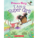 I Am a Super Girl!: An Acorn Book (Princess Truly #1)