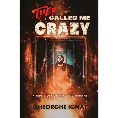 They Called Me Crazy: A True Story of Trial and Triumph