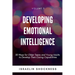 Developing Emotional Intelligence: 30 Ways for Teens and Young Adults to Develop Their Caring Capabilities