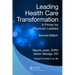 Leading Health Care Transformation: A Primer for Physician Leaders