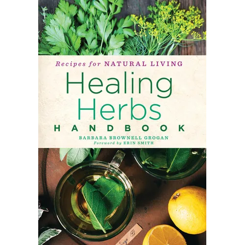 Healing Herbs Handbook: Recipes for Natural Living