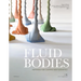 Fluid Bodies: Methods for Casting New Esthetics