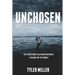 Unchosen: The truth about Calvinism and what it means for the world