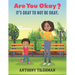 Are you Okay?: It's Okay to not be okay.