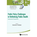 Public Policy Challenges in Rethinking Public Health: Comparative Perspectives
